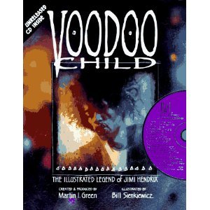 Voodoo Child: The Illustrated Legend of Jimi Hendrix Voodoo Child: The Illustrated Legend of Jimi Hendrix