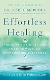 Effortless Healing: 9 Simple Ways to Sidestep Illness, Shed Excess Weight, and Help Your Body Fix Itself by Dr. Joseph Mercola, David Perlmutter M.D.