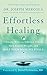 Effortless Healing: 9 Simple Ways to Sidestep Illness, Shed Excess Weight, and Help Your Body Fix Itself by Dr. Joseph Mercola, David Perlmutter M.D.
