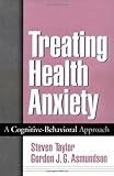 Treating Health Anxiety: A Cognitive-Behavioral Approach