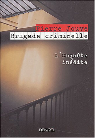 Brigade criminelle: l'enquête inédite