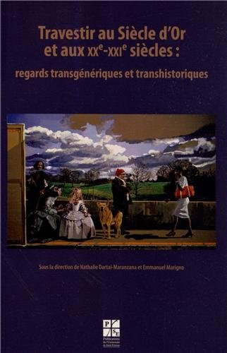 Travestir au siècle d'Or et aux XXe-XXIe siècles