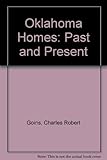 Front cover for the book Oklahoma Homes: Past and Present by Charles Robert Goins