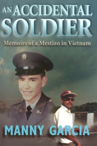 An Accidental Soldier: Memoirs of a Mestizo in Vietnam by Manny Garcia