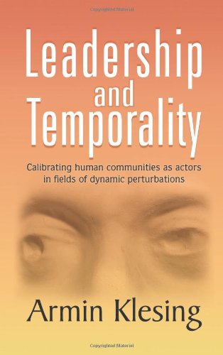 Leadership and Temporality: Calibrating Human Communities as Actors in Fields of Dynamic Perturbations