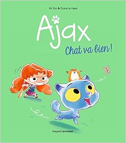 Ajax Tome 01 Chat Va Bien Amazon Co Uk M Tan Le Feyer Diane Books