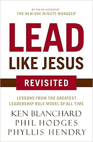 Lead Like Jesus Revisited Lessons From The Greatest Leadership Role Model Of All Time Amazon Co Uk Zondervan Books