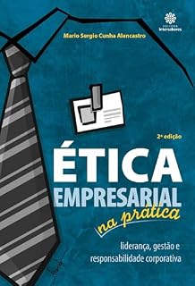 Livro Ética empresarial na prática:: liderança, gestão e responsabilidade corporativa
