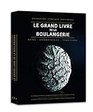 Le grand livre de la boulangerie : Pain - viennoiseries - traditions by 