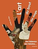 L'art du bout des doigts : Des tableaux, des histoires... by 