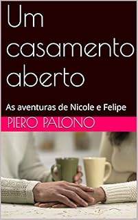 Livro Um casamento aberto: As aventuras de Nicole e Felipe