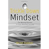 Trickle Down Mindset: The Missing Element In Your Personal Success