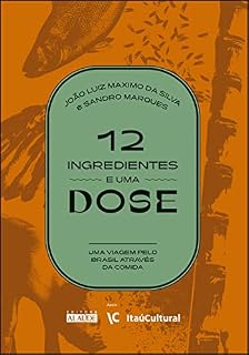 Livro 12 ingredientes e uma dose: uma viagem pelo Brasil através da comida