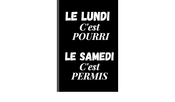 Le Lundi C Est Pourri Le Samedi C Est Permis Carnet De Notes Original 100 Pages Lignees A Completer Au Format 6 9 Pouces Avec Couverture Souple Salarie Marrant Drole French Edition Les Reunions Le Lundi C Est Pourri Le Samedi C Est Permis Carnet De Notes Original 100 Pages Lignees A Completer Au Format 6 9 Pouces Avec Couverture Souple Salarie Marrant Drole French Edition Les Reunions