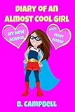 The Diary of an Almost Cool Girl: My New School Book 1