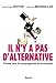 Il n'y a pas d'alternative : Trente ans de propagande économique by 