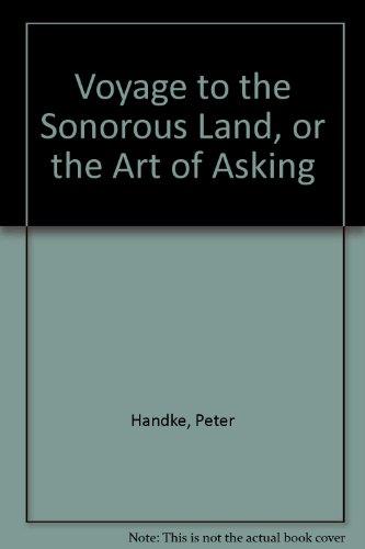 Voyage to the Sonorous Land, or The Art of Asking and The Hour We Knew Nothing o