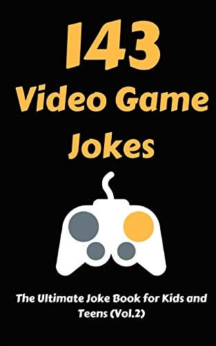 143 Video Game Jokes: The Ultimate Joke Book for Kids and Teens (Vol.2)
