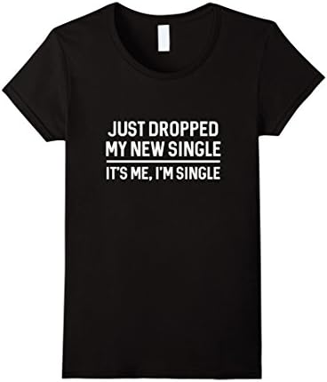 Women's Top Seller: Just Dropped My New Single It's Me, I'm Single Small Black