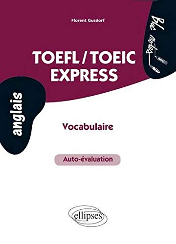 TOEFL-TOEIC express : auto-évaluation, vocabulaire by Florent Gusdorf