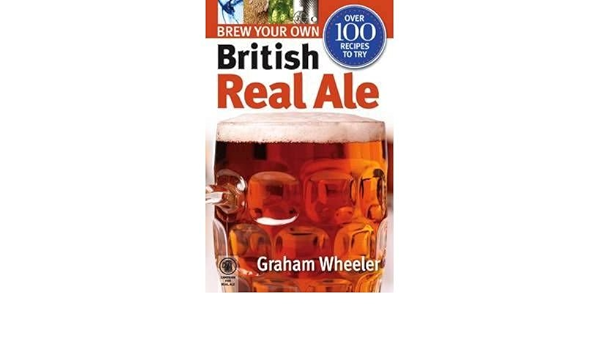 Brew Your Own British Real Ale Paperback Common By Author Graham Wheeler 0884951448186 Amazon Com Books