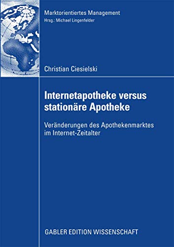 Internetapotheke versus stationäre Apotheke: Veränderungen des Apothekenmarktes…