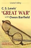 C. S. Lewis' 'Great War' With Owen Barfield by 