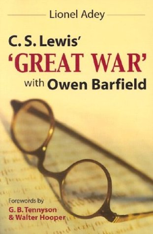 C. S. Lewis' 'Great War' With Owen Barfield by Lionel Adey