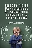 Projections, Expectations, Separations, Judgments & Rejections