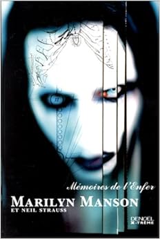 Mémoires de l'Enfer, Marilyn Manson et Neil Strauss, by Marilyn Manson Mémoires de l'Enfer, Marilyn Manson et Neil Strauss, by Marilyn Manson