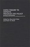 Using Theory to Improve Program and Policy Evaluations, , 031328346X