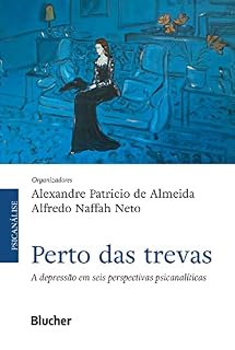Livro Perto das trevas: A depressão em seis perspectivas psicanalíticas