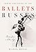Behind the Scenes at the Ballets Russes: Stories from a Silver Age by Michael Meylac, Ismene Brown