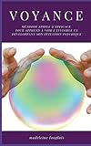 Voyance : Méthode Simple & efficace pour apprend à voir l'invisible en développant son intuition by 