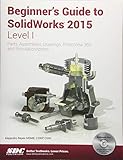 Beginner's Guide to SolidWorks 2015 - Level I by Alejandro Reyes