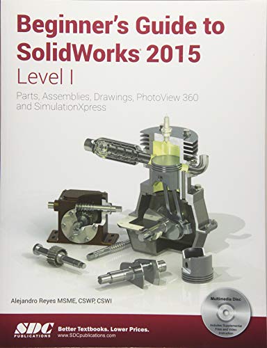 Beginner's Guide to SolidWorks 2015 - Level I by Alejandro Reyes