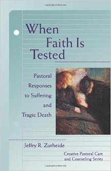 When Faith is Tested (Creative Pastoral Care and Counseling) (Creative Pastoral Care & Counseling) When Faith is Tested (Creative Pastoral Care and Counseling) (Creative Pastoral Care & Counseling)