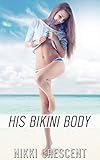 HIS BIKINI BODY (Reluctant Feminization, Crossdressing, First Time)