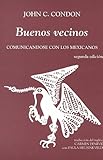 Buenos Vecinos : Comunicadose con los Mexicanos, Condon, John C., 1877864633