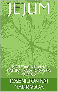 Livro JEJUM: UMA TERAPIA DIVINO-NATURAL PARA TODOS OS CORPOS