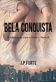 Livro Bela Conquista : - "A historia de Liam e Oliver" 2 (Duologia Liam e Oliver)