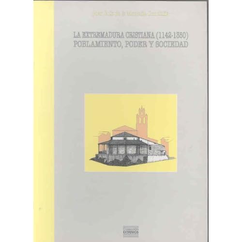 La Extremadura cristiana (1142-1350). Poblamiento, poder y sociedad La Extremadura cristiana (1142-1350). Poblamiento, poder y sociedad