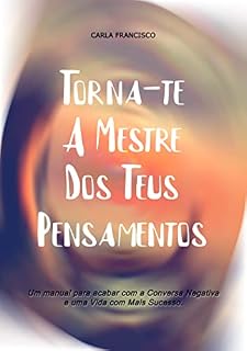 Livro Torna-te A Mestre Dos Teus Pensamentos: Um manual para acabar com a Conversa Negativa e uma Vida com Mais Sucesso