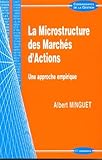 La microstructure des marchés d'actions - une approche empirique (GESTION G) by
