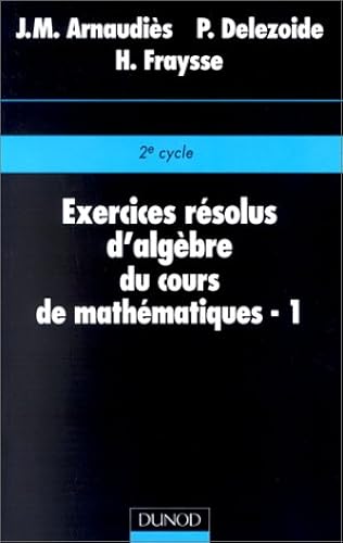 Download Exercices résolus d'algèbre du cours de mathématiques, tome 1 PDF