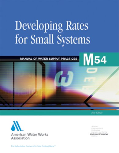 Developing Rates for Small Systems (M54): AWWA Manual of Water Supply Practice (AWWA Manuals)
