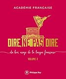 Image de Dire, ne pas dire - volume 2 Du bon usage de la langue française: du bon usage de la langue française: 02 (DOCUMENT) (French Edition)