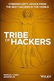 Tribe of Hackers: Cybersecurity Advice from the Best Hackers in the World by Marcus J. Carey, Jennifer Jin