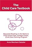 The Child Care Textbook: Required Reading in the Nation's First Tuition-free, College Credit, Child Care Training Program