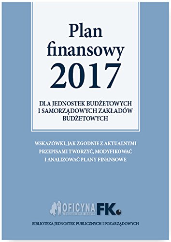 Plan Finansowy 2017 dla jednostek budzetowych i samorzadowych zakladow budzetowych